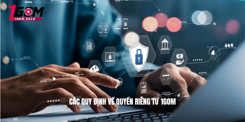 Quyền riêng tư 1GOM 1 Các quy định về quyền riêng tư 1GOM